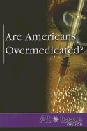 Are Americans Overmedicated? - Hiber, Amanda (Editor)
