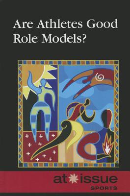 Are Athletes Good Role Models? - Riggs, Thomas (Editor)