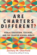 Are Charters Different?: Public Education, Teachers, and the Charter School Debate