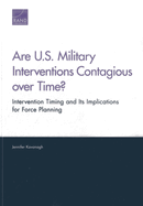 Are U.S. Military Interventions Contagious Over Time?: Intervention Timing and Its Implications for Force Planning