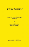 Are We Human?: The Archaeology of Design