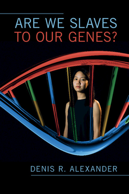 Are We Slaves to our Genes? - Alexander, Denis R