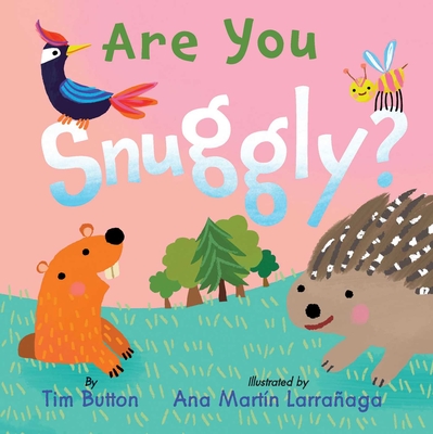 Are You Snuggly?: (Interactive Read-Aloud with Novelty Mirror) - Button, Tim