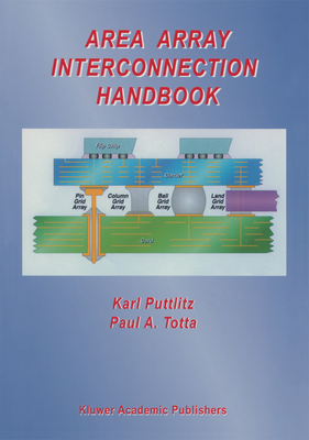 Area Array Interconnection Handbook - Totta, Paul A (Editor), and Puttlitz, Karl J (Editor)