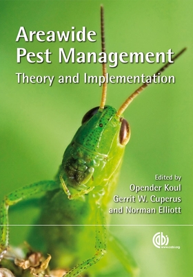 Areawide Pest Management: Theory and Implementation - Koul, Opender (Editor), and Cuperus, Gerrit (Editor), and Elliot, Norman (Editor)
