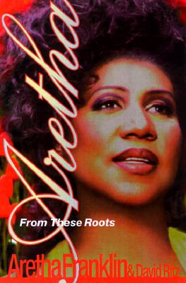Aretha: From These Roots - Franklin, Aretha, and Ritz, David