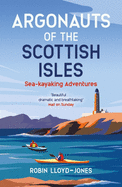 Argonauts of the Scottish Isles: Sea-Kayaking Adventures