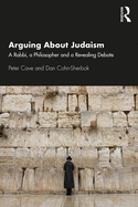 Arguing about Judaism: A Rabbi, a Philosopher and a Revealing Debate