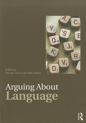 Arguing About Language - Byrne, Darragh (Editor), and Kolbel, Max (Editor)