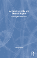 Arguing Identity and Human Rights: Among Rival Options