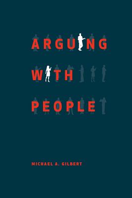 Arguing with People - Gilbert, Michael A.