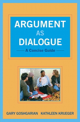 Argument as Dialogue: A Concise Guide - Goshgarian, Gary, and Krueger, Kathleen