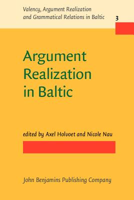 Argument Realization in Baltic - Holvoet, Axel (Editor), and Nau, Nicole (Editor)