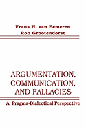 Argumentation, Communication, and Fallacies: A Pragma-Dialectical Perspective