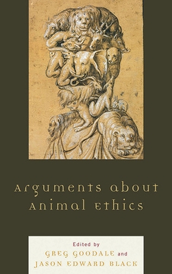 Arguments about Animal Ethics - Atkins-Sayre, Wendy (Contributions by), and Besel, Renee S (Contributions by), and Besel, Richard D (Contributions by)