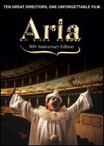 Aria - Bill Bryden; Bruce Beresford; Charles Sturridge; Derek Jarman; Franc Roddam; Jean-Luc Godard; Julien Temple; Ken Russell; Nicolas Roeg; Robert Altman