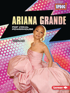 Ariana Grande: Pop Vocal Powerhouse