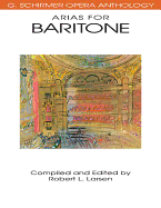 Arias for Baritone: G. Schirmer Opera Anthology