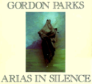 Arias in Silence - Parks, Gordon, Jr.