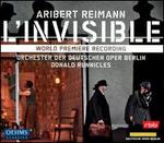Aribert Reimann: L'Invisible