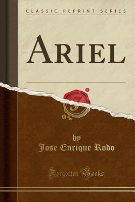 Ariel (Classic Reprint) - Rodo, Jose Enrique