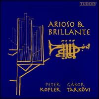 Arioso & Brillante - G�bor Tark�vi (trumpet); Peter Kofler (organ)