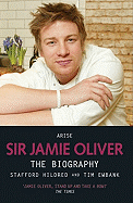 Arise Sir Jamie Oliver: The Biography