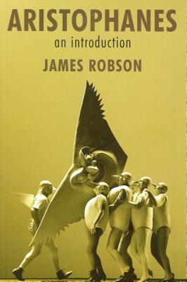 Aristophanes: An Introduction - Robson, James