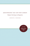 Aristophanes' Old-And-New Comedy: Volume I: Six Essays in Perspective