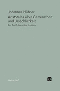 Aristoteles ?ber Getrenntheit Und Urs?chlichkeit