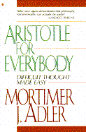 Aristotle for Everybody: Difficult Thought Made Easy