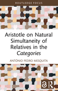 Aristotle on Natural Simultaneity of Relatives in the Categories