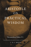 Aristotle on Practical Wisdom: Nicomachean Ethics VI (Critical)