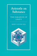 Aristotle on Substance: The Paradox of Unity