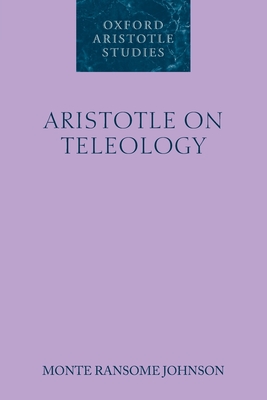 Aristotle on Teleology - Johnson, Monte Ransome