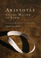 Aristotle on the Matter of Form: Feminist Metaphysics of Generation