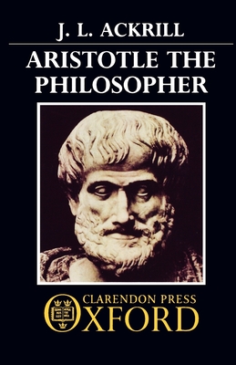 Aristotle the Philosopher - Ackrill, J L (Editor)