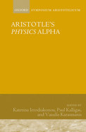 Aristotle's Physics Alpha: Symposium Aristotelicum