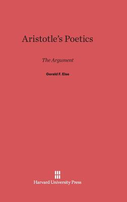Aristotle's Poetics: The Argument - Else, Gerald F