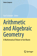 Arithmetic and Algebraic Geometry: A Mathematical Tribute to Yuri Manin