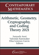 Arithmetic, Geometry, Cryptography, and Coding Theory 2021