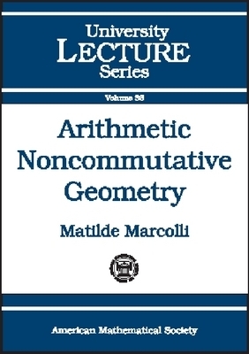 Arithmetic Noncommutative Geometry - Marcolli, Matilde