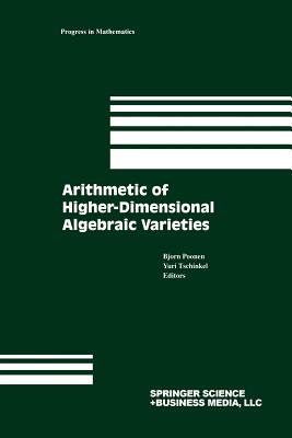 Arithmetic of Higher-Dimensional Algebraic Varieties - Poonen, Bjorn (Editor), and Tschinkel, Yuri (Editor)
