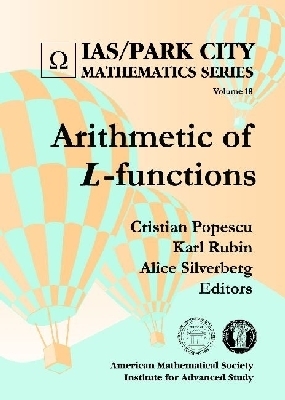 Arithmetic of L-functions - Popescu, Cristian (Editor), and Rubin, Karl (Editor), and Silverberg, Alice (Editor)