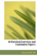 Arithmetical Exercises and Examination Papers
