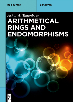 Arithmetical Rings and Endomorphisms - Tuganbaev, Askar