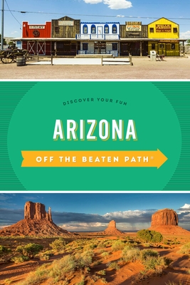 Arizona Off the Beaten Path(R): Discover Your Fun - Naylor, Roger (Revised by)