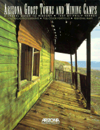 Arizona's Ghost Towns and Mining Camps: A Travel Guide to History