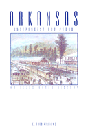 Arkansas Independent and Proud: An Illustrated History