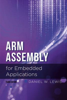 Arm Assembly for Embedded Applications, 3rd Edition - Lewis, Daniel W